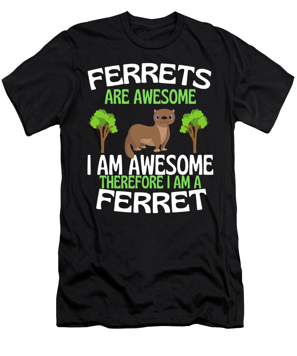 Ferrets Are Awesome Funny Ferret Lover Faiz Nawaz T-Shirt