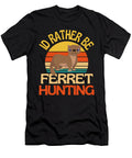 Id Rather Be Ferret Hunting Cute Awesome Faiz Nawaz T-Shirt