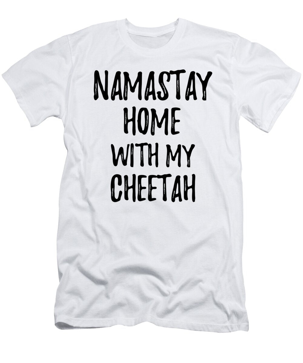 Namastay Home with My Cheetah Funny Gift Ideas T-Shirt
